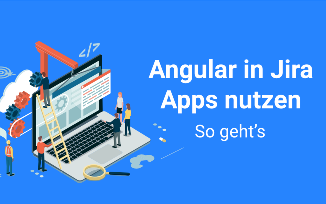 Angular in Jira Apps nutzen: So geht’s